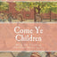 Come Ye Children: Help for Teaching Children About Jesus