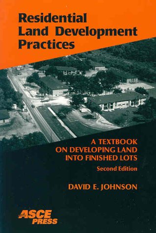 Residential Land Development Practices: A Textbook on Developing Land into Finished Lots