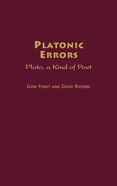 Platonic Errors: Plato, a Kind of Poet (Contributions in Philosophy)