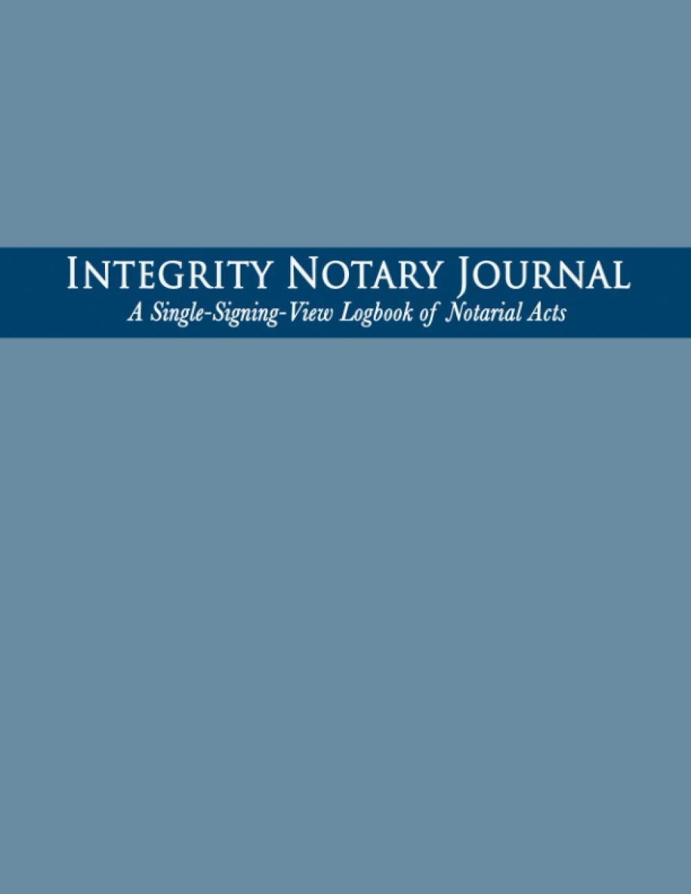 Integrity Notary Journal: A Single-Signing-View Logbook of Notarial Acts
