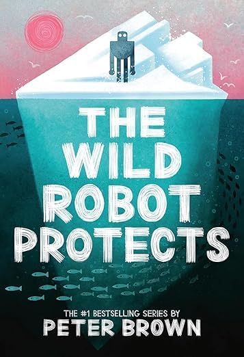 Peter Brown's The Wild Robot 3 Book Series - Includes The Wild Robot, The Wild Robot Escapes, The Wild Robot Protects