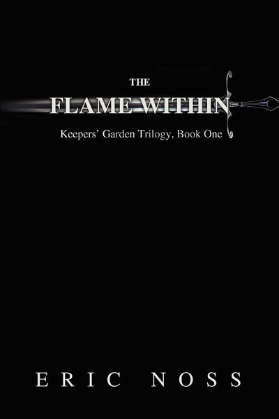 The Flame Within: Keepers' Garden Trilogy, Book One