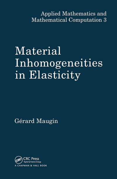 Material Inhomogeneities in Elasticity (Applied Mathematics)
