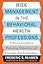 Risk Management in the Behavioral Health Professions: A Practical Guide to Preventing Malpractice and Licensing-Board Complaints