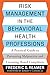 Risk Management in the Behavioral Health Professions: A Practical Guide to Preventing Malpractice and Licensing-Board Complaints