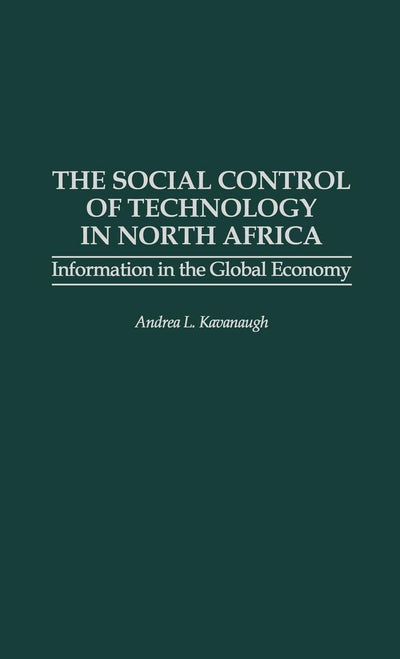The Social Control of Technology in North Africa: Information in the Global Economy
