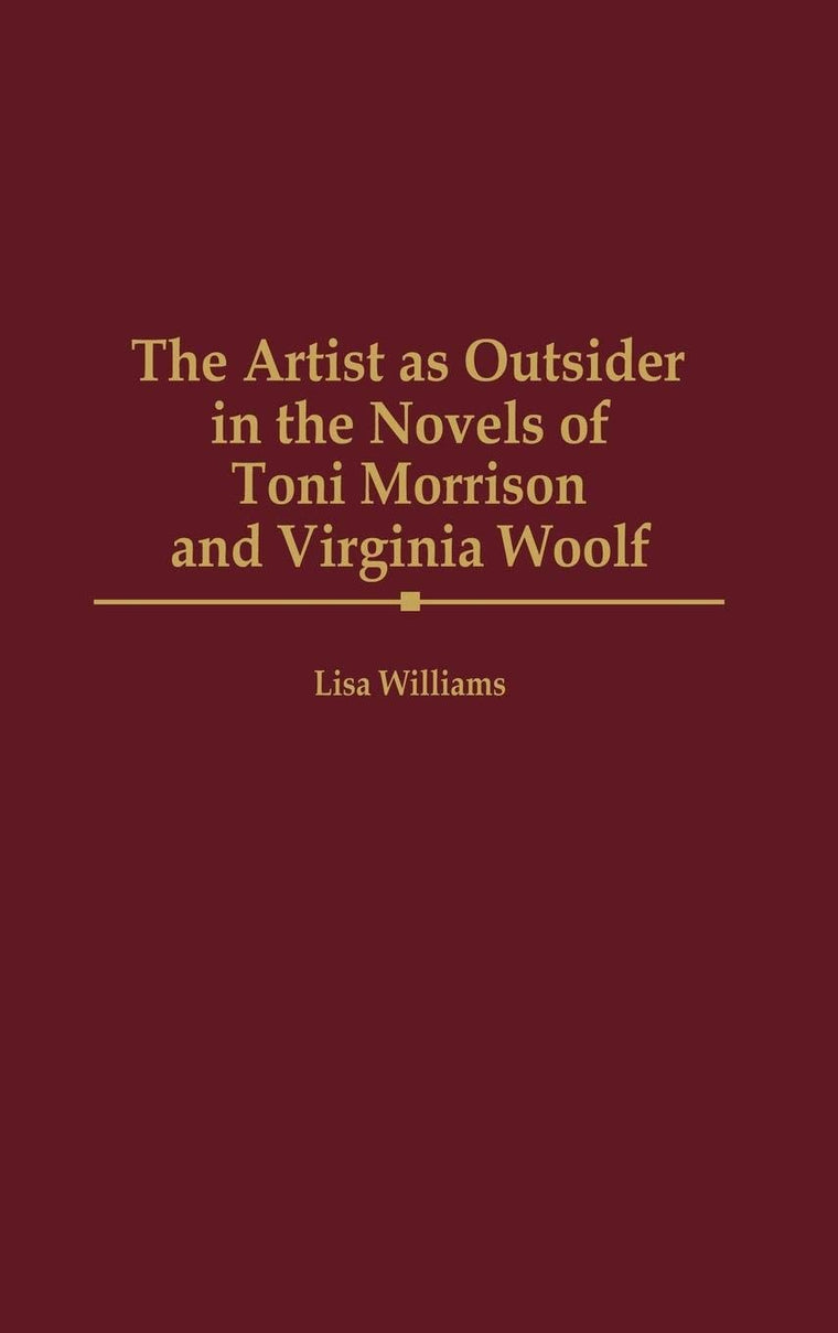 The Artist as Outsider in the Novels of Toni Morrison and Virginia Woolf: (Contributions in Women's Studies)