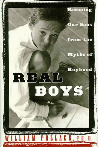 Real Boys: Rescuing Our Sons from the Myths of Boyhood