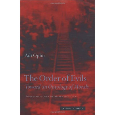 The Order of Evils: Toward an Ontology of Morals (Mit Press)