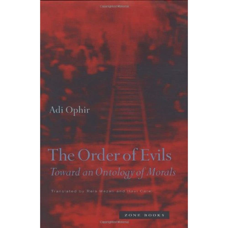 The Order of Evils: Toward an Ontology of Morals (Mit Press)