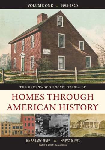 The Greenwood Encyclopedia of Homes through American History [4 volumes]: 4 volumes