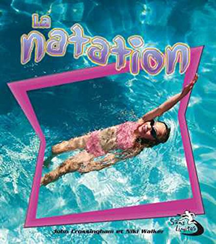La Natation (Swimming in Action) (Sans Limites (No Limits!)) (French Edition)