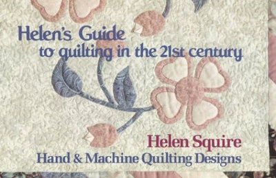 Helen's Guide to Quilting in the 21st Century: Hand & Machine Quilting Designs (Dear Helen Series)