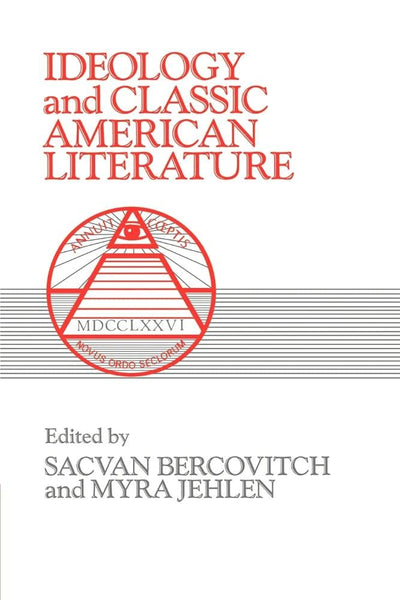 Ideology and Classic American Literature (Cambridge Studies in American Literature and Culture, Series Number 16)