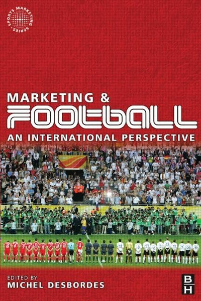 Marketing and Football (Routledge Sports Marketing Series)