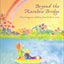 Beyond the Rainbow Bridge: Nurturing Our Children from Birth