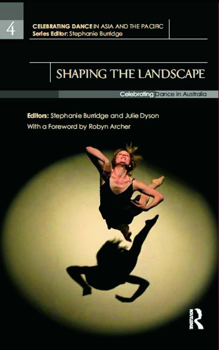Shaping the Landscape: Celebrating Dance in Australia (Celebrating Dance in Asia and the Pacific)
