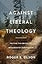 Against Liberal Theology: Putting the Brakes on Progressive Christianity