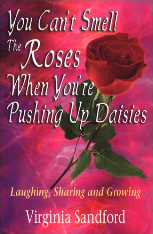 You Can't Smell the Roses When You're Pushing Up Daisies