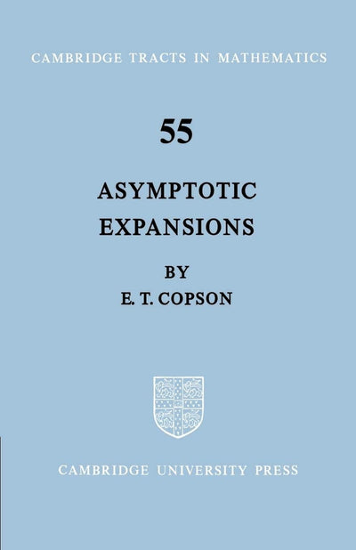 Asymptotic Expansions (Cambridge Tracts in Mathematics, Series Number 55)