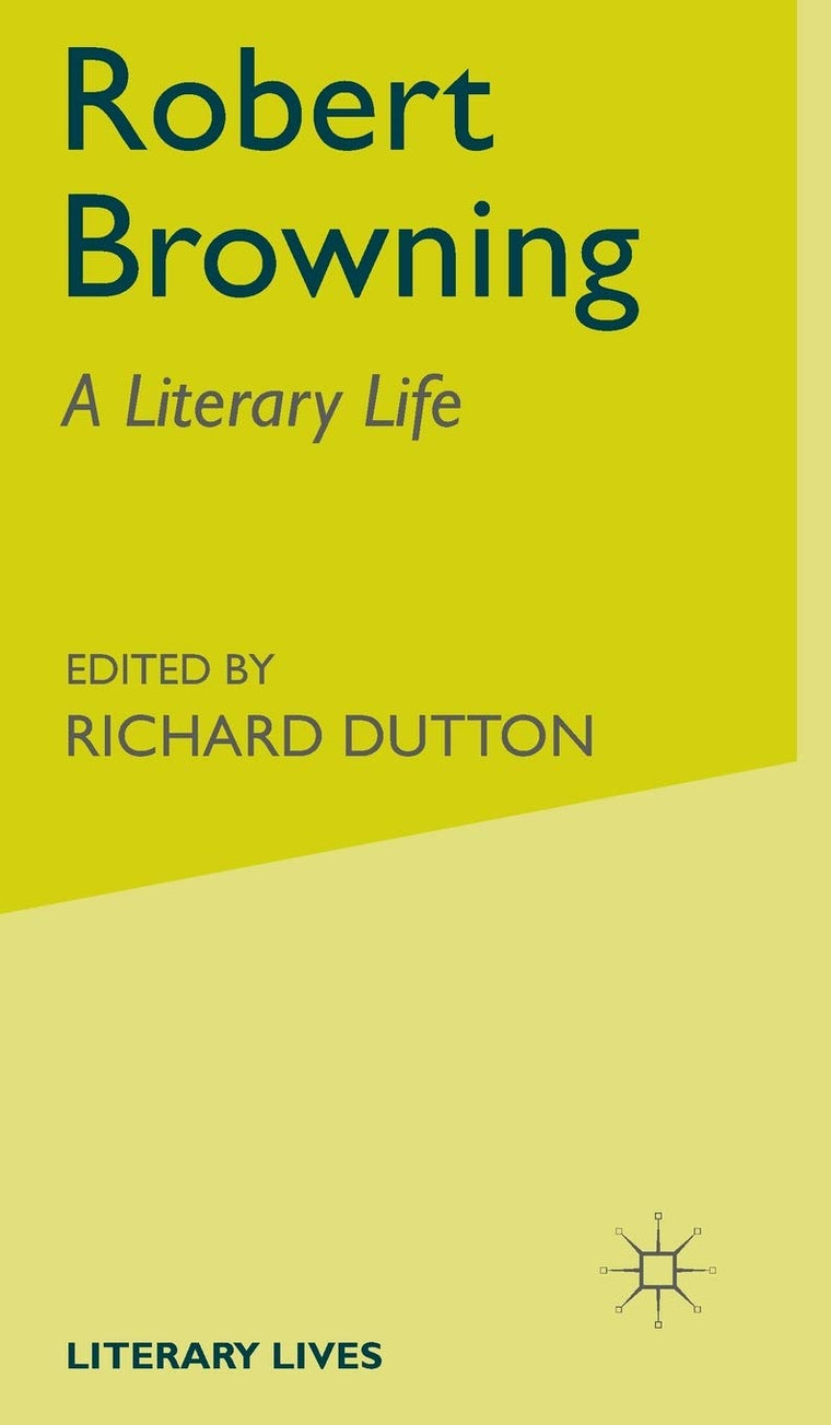 Robert Browning: A Literary Life (Literary Lives)
