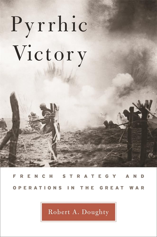 Pyrrhic Victory: French Strategy and Operations in the Great