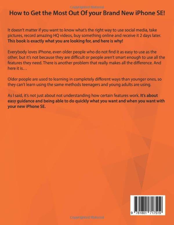 iPhone SE Seniors Guide: The Most Simple and Updated Manual for the Non-Tech-Savvy to Learn How to Use your New Smartphone in No Time