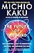 The Future of the Mind: The Scientific Quest to Understand, Enhance, and Empower the Mind