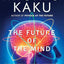 The Future of the Mind: The Scientific Quest to Understand, Enhance, and Empower the Mind