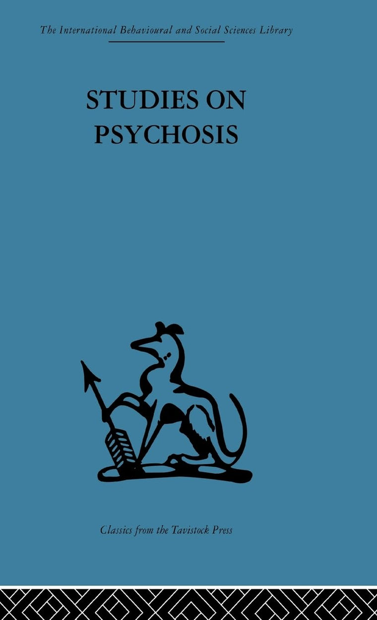 Studies on Psychosis: Descriptive, psycho-analytic and psychological aspects (International Behavioural and Social Sciences Library)