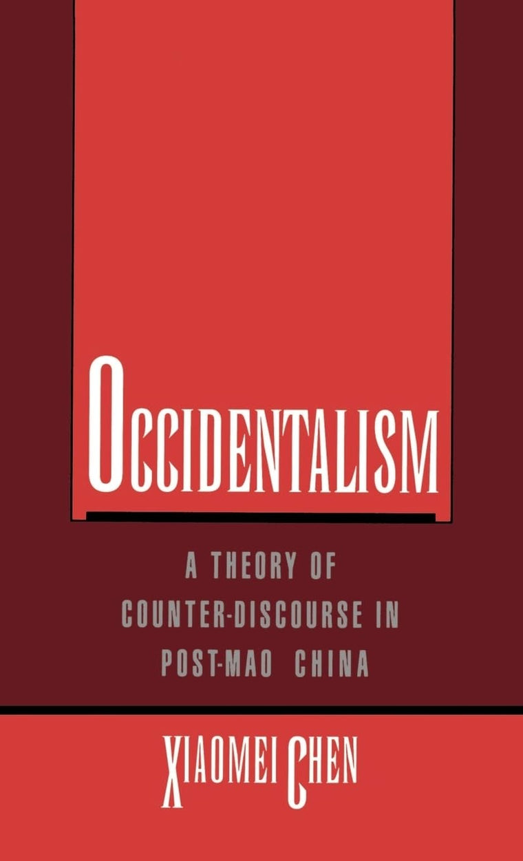 Occidentalism: A Theory of Counter-Discourse in Post-Mao China