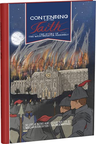 Contending for the Faith: The Story of the Westminster Assembly