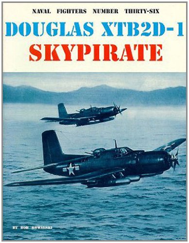 Naval Fighters Number Thirty-Six Douglas XTB2D-1 Skypirate