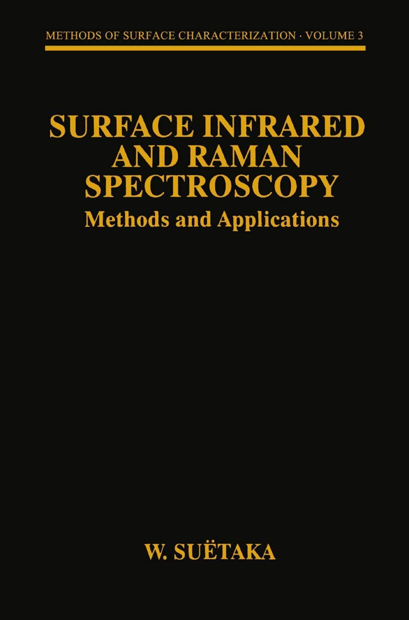Surface Infrared and Raman Spectroscopy: Methods and Applications (Methods of Surface Characterization, 3)