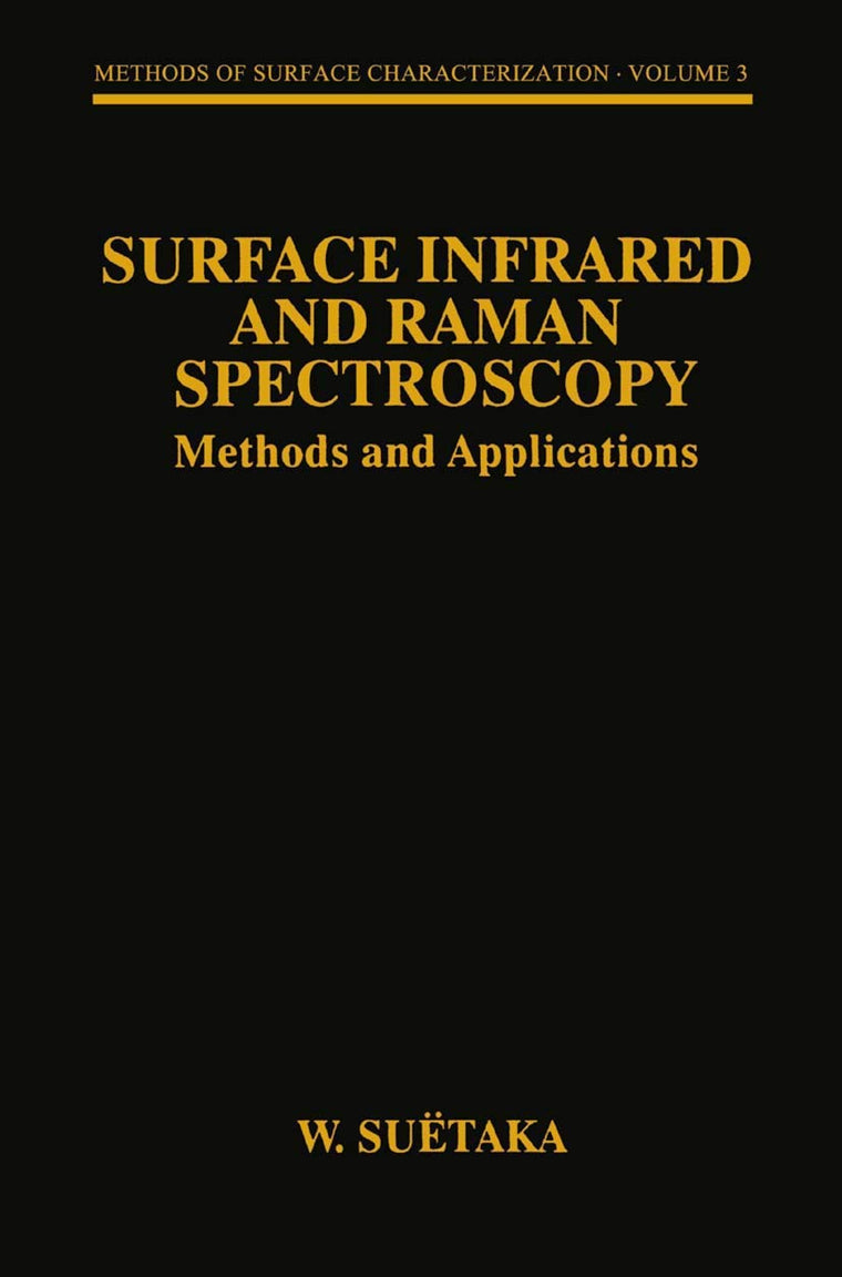 Surface Infrared and Raman Spectroscopy: Methods and Applications (Methods of Surface Characterization, 3)