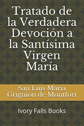 Tratado de la Verdadera Devoción a la Santísima Virgen María (Spanish Edition)