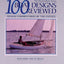 100 Boat Designs Reviewed: Design Commentaries by the Expert
