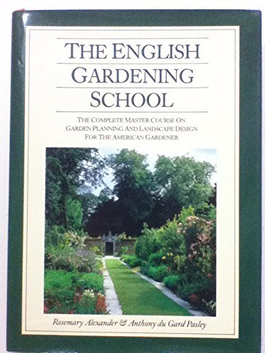 The English Gardening School: The Complete Master Course on Garden Planning and Landscape Design for the American Gardener