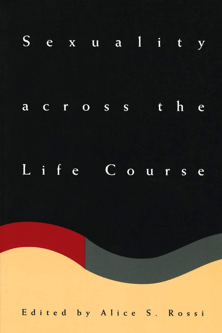 Sexuality across the Life Course (The John D. and Catherine T. MacArthur Foundation Series on Mental Health and Development, Studies on Successful Midlife Development)