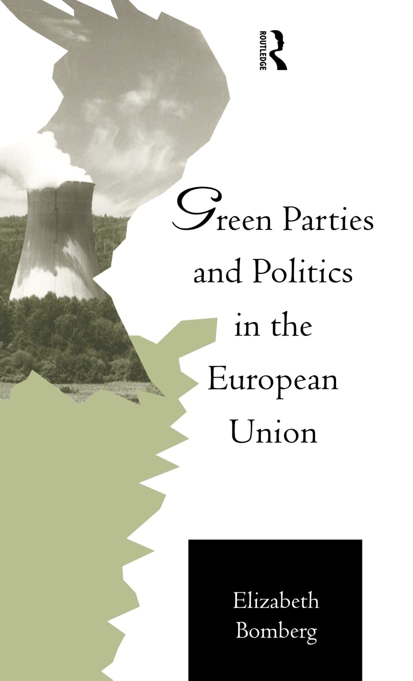 Green Parties and Politics in the European Union (Routledge Research in European Public Policy)