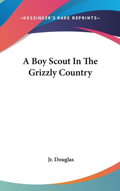 A Boy Scout In The Grizzly Country