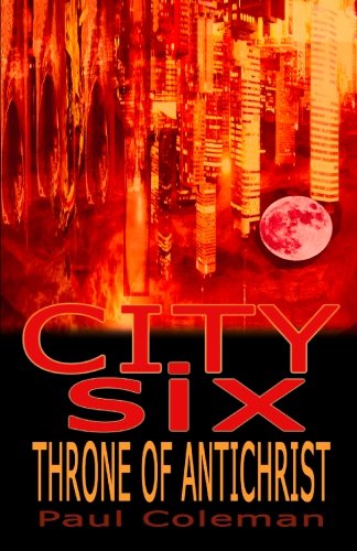 City Six - Throne of Antichrist: Book 1