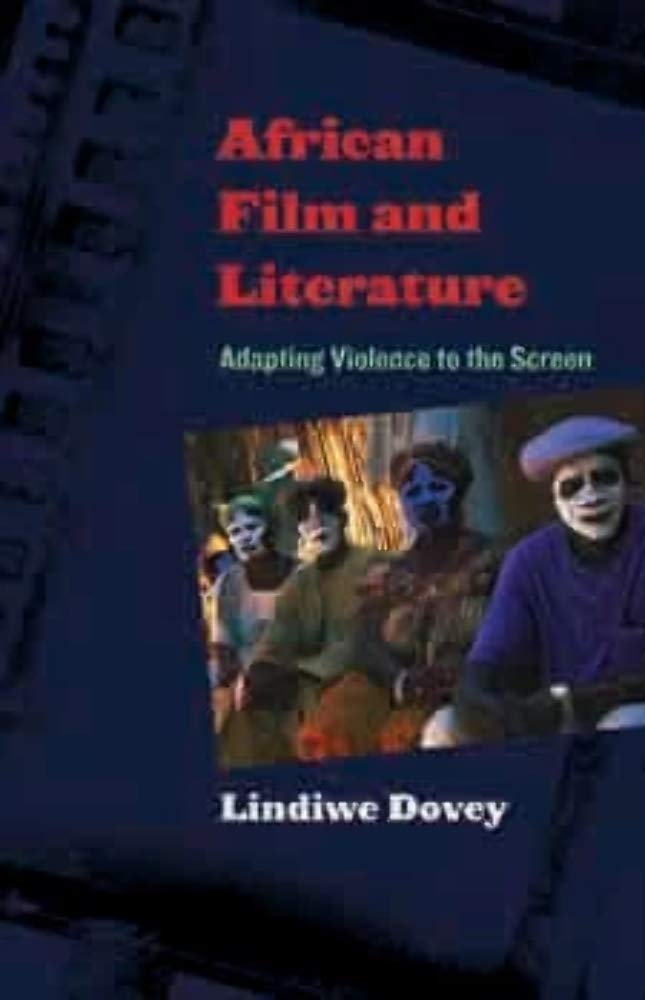 African Film and Literature: Adapting Violence to the Screen (Film and Culture Series)