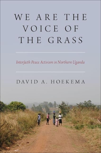 We Are The Voice of the Grass: Interfaith Peace Activism in Northern Uganda