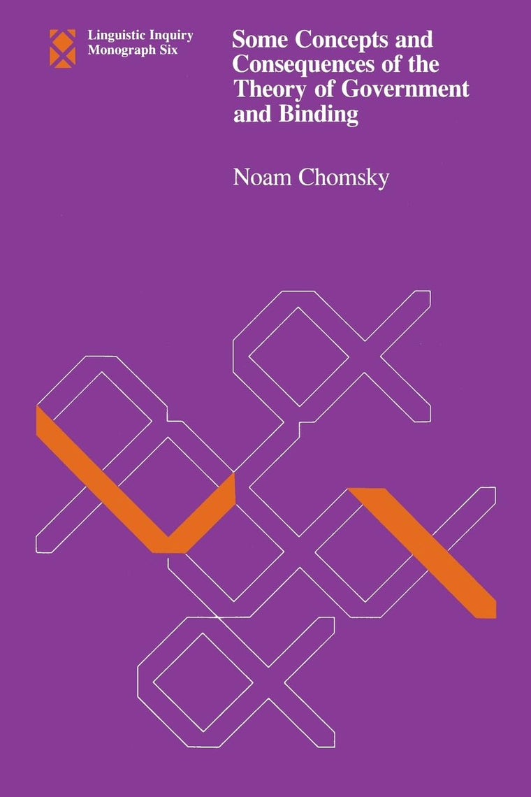 Some Concepts and Consequences of the Theory of Government and Binding (Linguistic Inquiry Monographs)