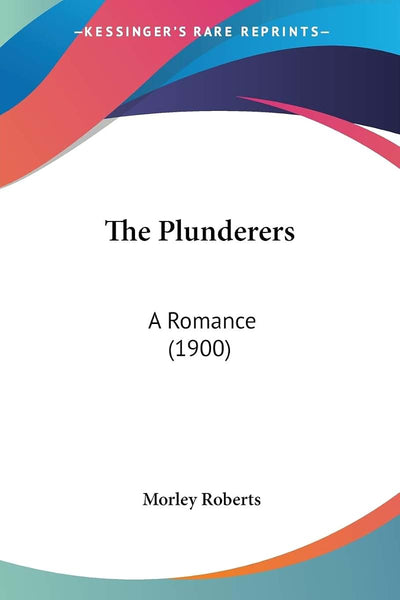 The Plunderers: A Romance (1900)