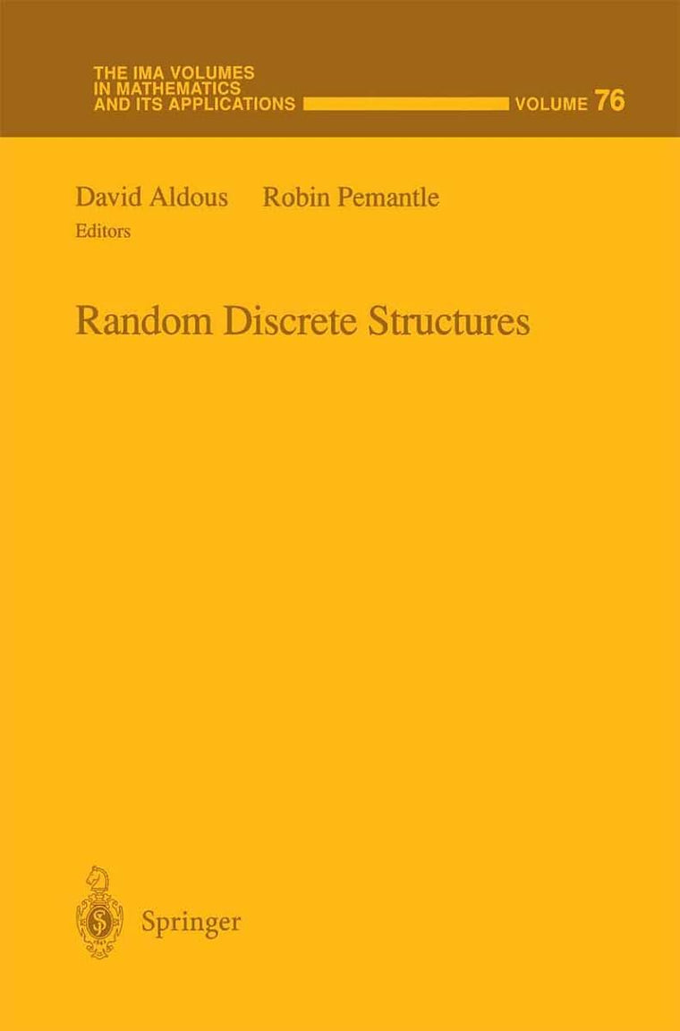 Random Discrete Structures (The IMA Volumes in Mathematics and its Applications, 76)