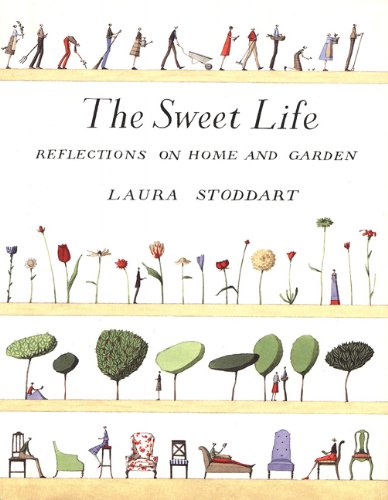 The Sweet Life: Reflections on Home and Garden by Stoddart,