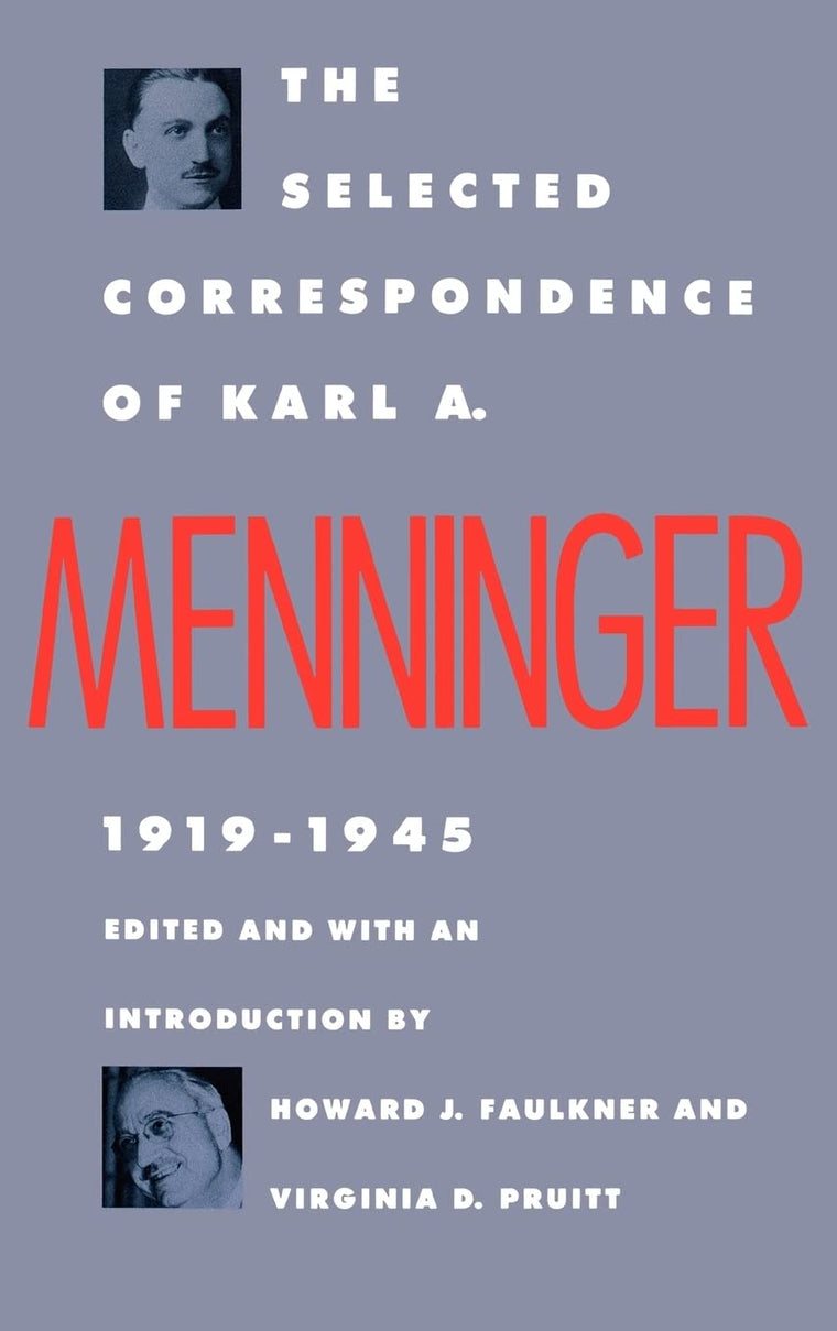 The Selected Correspondence of Karl A. Menninger: 1919-1945