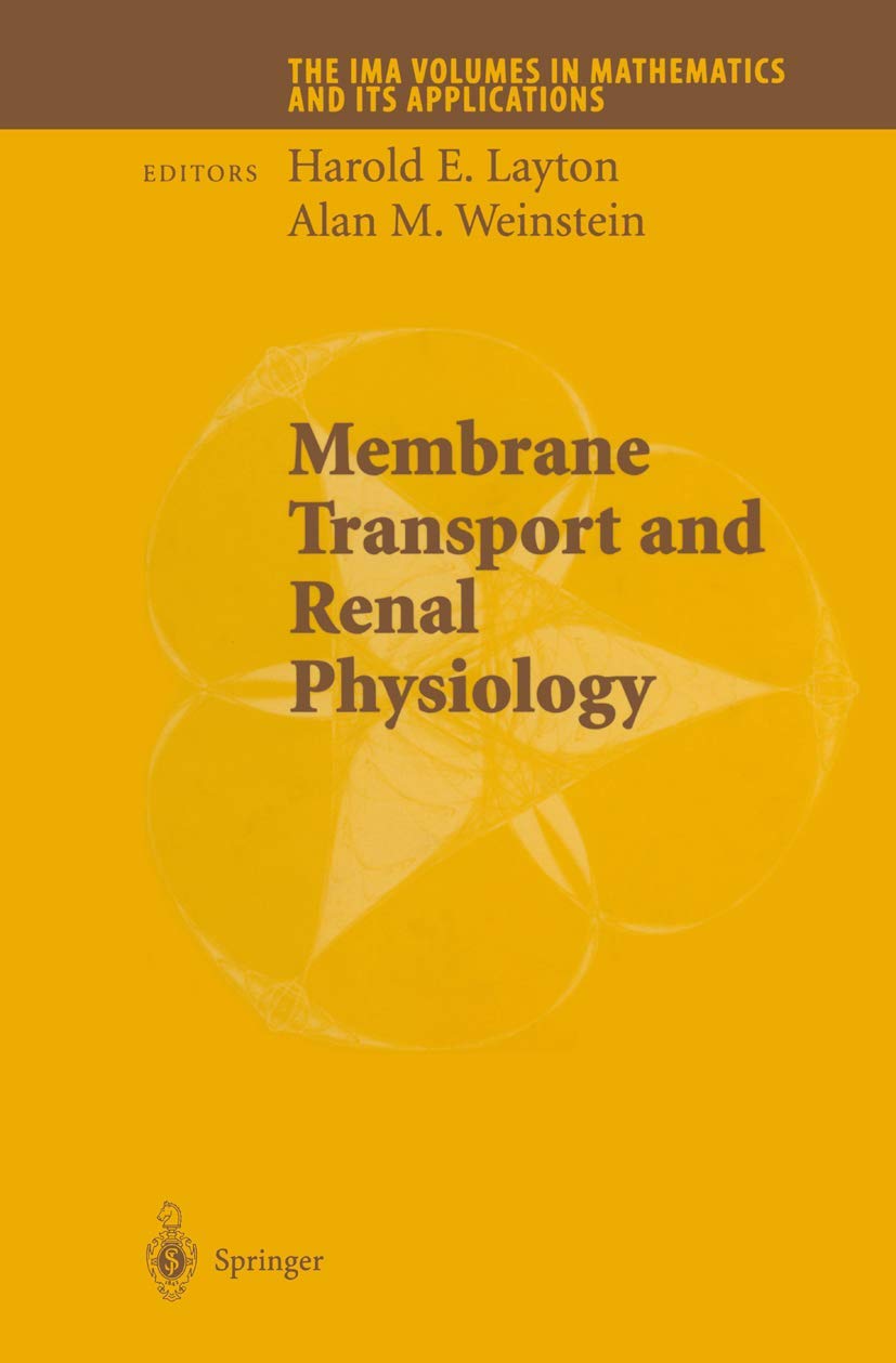Membrane Transport and Renal Physiology (The IMA Volumes in Mathematics and its Applications, 129)